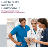 Healthcare professionals reviewing Logically's guide on how to build a resilient Healthcare IT infrastructure