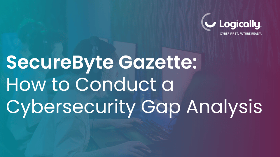 SecureByte Gazette: How to Conduct a Cybersecurity Gap Analysis